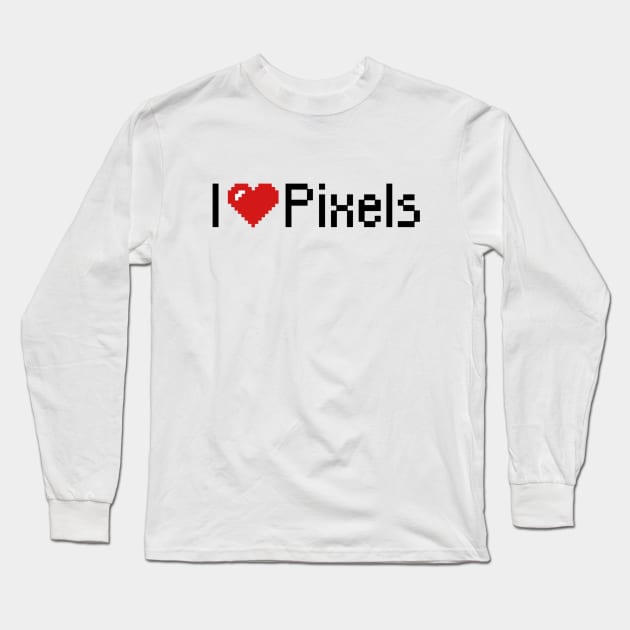 I Love Pixels Long Sleeve T-Shirt by AustralianMate
